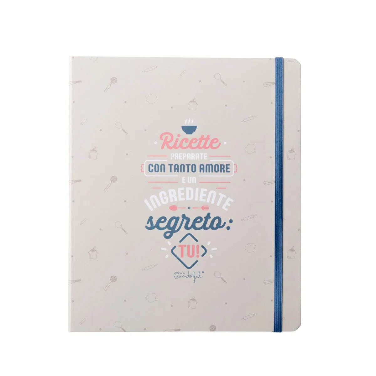 Mr. Wonderful Ricettario con tanto amore e un ingrediente